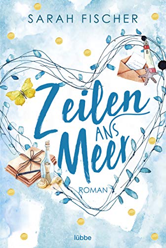 Zeilen ans Meer: Roman