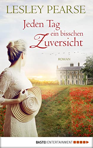 Jeden Tag ein bisschen Zuversicht: Roman