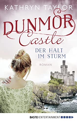 Dunmor Castle - Der Halt im Sturm: Roman (Dunmor-Castle-Reihe 2)