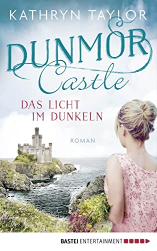 Dunmor Castle - Das Licht im Dunkeln: Roman (Dunmor-Castle-Reihe 1)