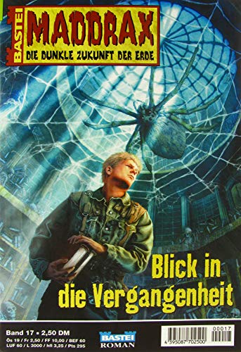 Maddrax. Die dunkle Zukunft der Erde. Blick in die Vergangenheit (Bd. 17)