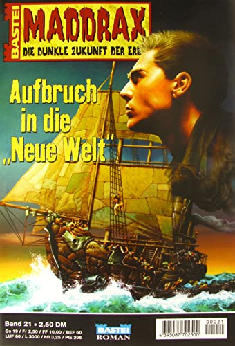 Maddrax. Die dunkle Zukunft der Erde. Aufbruch in die "Neue Welt" (Bd. 21)