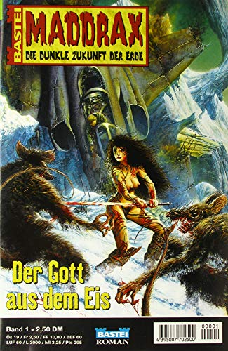 Maddrax. Die dunkle Zukunft der Erde. Der Gott aus dem Eis (Bd. 1)