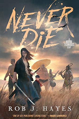 Never Die: Epic Sword & Sorcery (The Mortal Techniques)