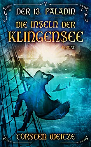 Die Inseln der Klingensee: Der 13. Paladin Band V