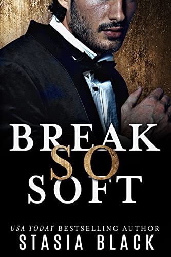 Break So Soft: a Dark Billionaire Romance