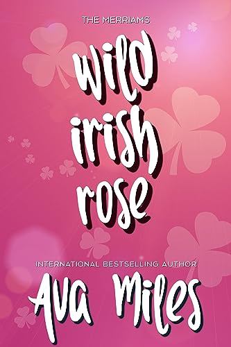 Wild Irish Rose: A Small Town Billionaire Romance (The Merriams Book 1)