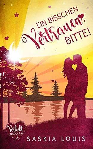 Ein bisschen Vertrauen, bitte! (Verliebt in Eden Bay 2) (Chick-Lit;Liebesroman)
