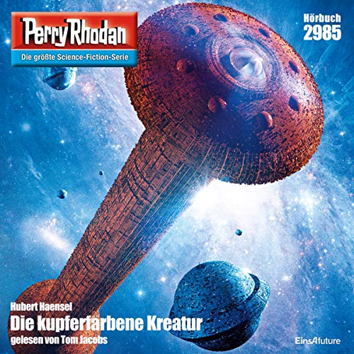 Die Kupferfarbene Kreatur: Perry Rhodan 2985