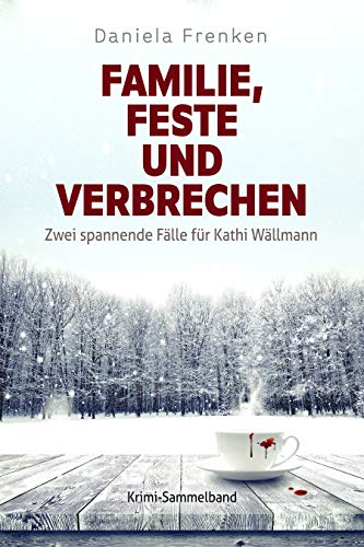 Familie, Feste und Verbrechen: Zwei spannende Fälle für Kathi Wällmann