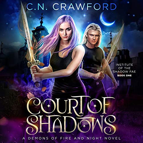 Court of Shadows: A Demons of Fire and Night Novel: Institute of the Shadow Fae, Book 1