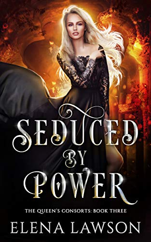 Seduced by Power: A Reverse Harem Fantasy Romance (The Queen's Consorts Book 3)