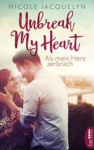 Als mein Herz zerbrach: Roman (Unbreak my Heart 1)