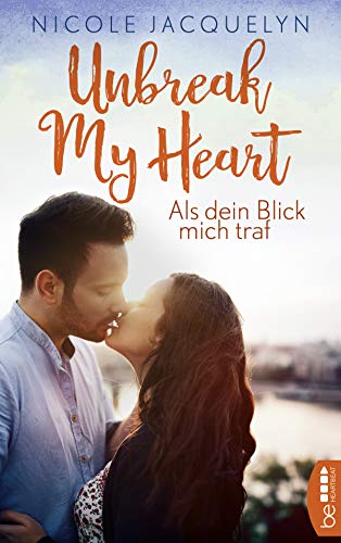 Als dein Blick mich traf: Roman (Unbreak my Heart 2)