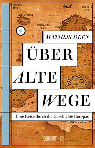 Über alte Wege: Eine Reise durch die Geschichte Europas