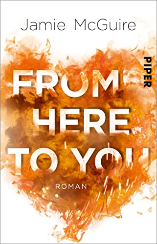 From Here to You (Crash-and-Burn-Trilogie 1): Roman
