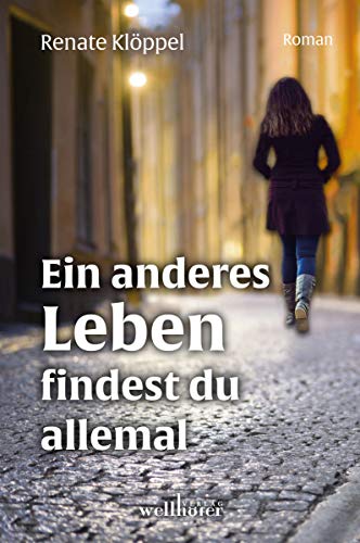Ein anderes Leben findest du allemal: Roman