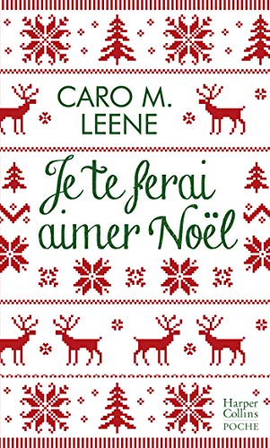 Je te ferai aimer Noël ! : la comédie romantique irrésistible de l'hiver pour un Noël à Londres ! (Harper Poche Romance)