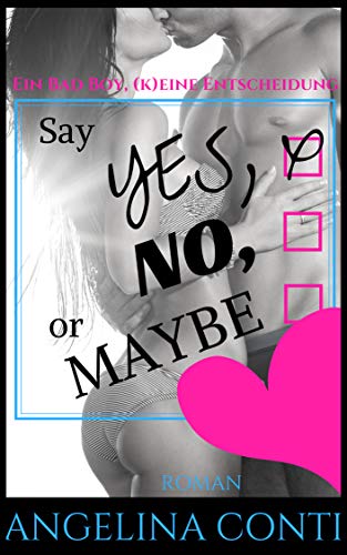 Say YES, NO or MAYBE: Ein Bad Boy, (k)eine Entscheidung (GiB 4)