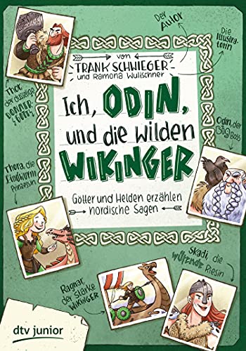 Ich, Odin, und die wilden Wikinger Götter und Helden erzählen nordische Sagen: Geschichte witzig und originell erzählt ab 10 (Geschichte(n) im Freundschaftsbuch-Serie 3)