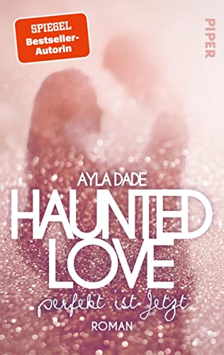 Haunted Love - Perfekt ist Jetzt (New York University 1): Roman