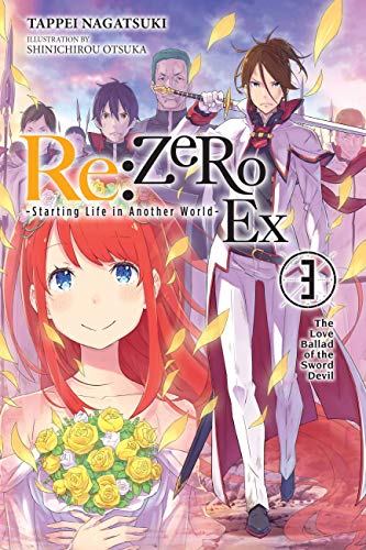 Re:ZERO -Starting Life in Another World- Ex, Vol. 3 (light novel): The Love Ballad of the Sword Devil (Re:ZERO Ex (light novel))