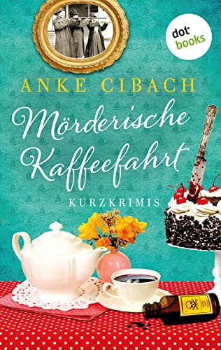 Mörderische Kaffeefahrt: Kurzkrimis | Diese kulinarischen Krimi-Häppchen sind ein mörderischer Spaß!