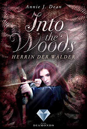 Into the Woods 2: Herrin der Wälder: Märchenhafte Adaption von Robin Hood (Fantasy-Liebesroman)