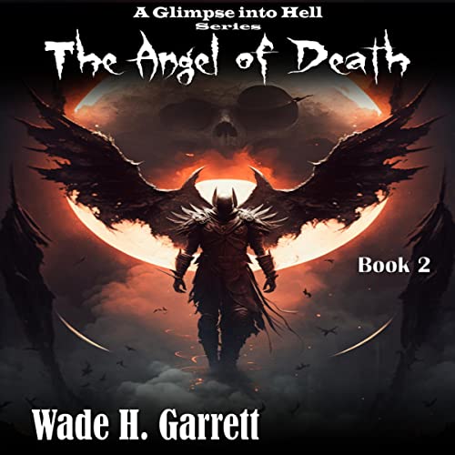 The Angel of Death: A Glimpse into Hell, Book 2
