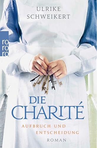 Die Charité: Aufbruch und Entscheidung: Historischer Roman (Die Charité-Reihe 2)