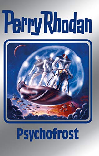 Perry Rhodan 147: Psychofrost (Silberband): 5. Band des Zyklus "Chronofossilien" (Perry Rhodan-Silberband)