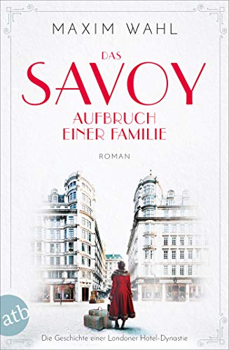 Das Savoy - Aufbruch einer Familie: Roman (Die SAVOY-Saga 1)