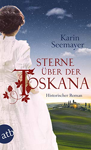 Sterne über der Toskana: Historischer Roman (Die große Toskana-Saga 3)