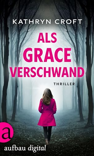 Als Grace verschwand: Thriller