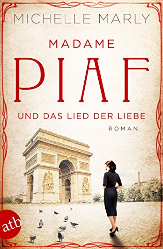 Madame Piaf und das Lied der Liebe: Roman (Mutige Frauen zwischen Kunst und Liebe 9)