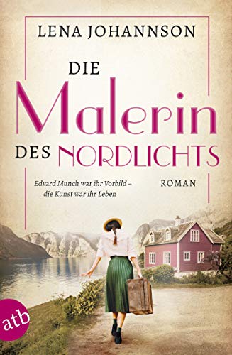 Die Malerin des Nordlichts: Roman (Mutige Frauen zwischen Kunst und Liebe 10)