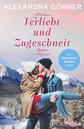 Verliebt und zugeschneit: Roman (Montana Kisses 3)
