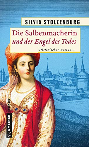 Die Salbenmacherin und der Engel des Todes: Historischer Roman