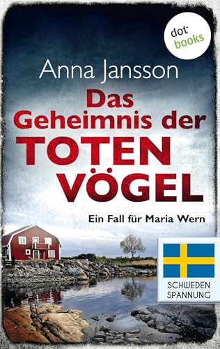 Das Geheimnis der toten Vögel: Ein Fall für Maria Wern - Band 5: Die Nummer-1-Bestsellerautorin aus Schweden (Kriminalinspektorin Maria Wern)