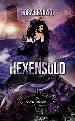 Hexensold (Nora Bendzkos Galgenmärchen 4)