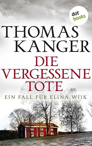 Die vergessene Tote: Ein Fall für Elina Wiik 2: Ein Mord, der nie geklärt werden konnte – kann sie den Killer finden?