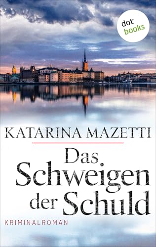 Das Schweigen der Schuld: Kriminalroman