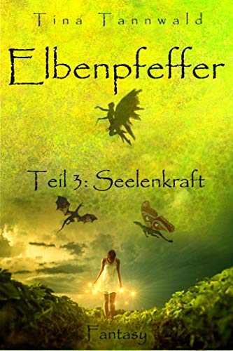 Elbenpfeffer: Teil 3: Seelenkraft