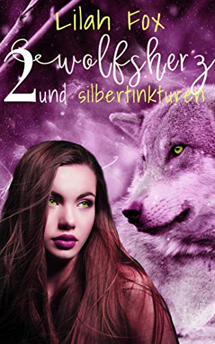 Wolfsherz und Silbertinkturen (Die Morgaine-Chroniken 2)