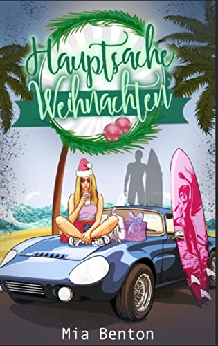 Hauptsache Weihnachten: Eine Lebkuchen-Love-Story auf Hawaii (Hauptsache verliebt 1)