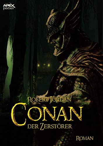 CONAN, DER ZERSTÖRER: Der Roman zum Film (Die Conan-Saga 9)