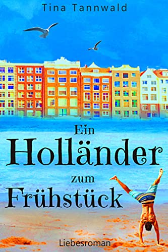 Ein Holländer zum Frühstück: Liebesroman