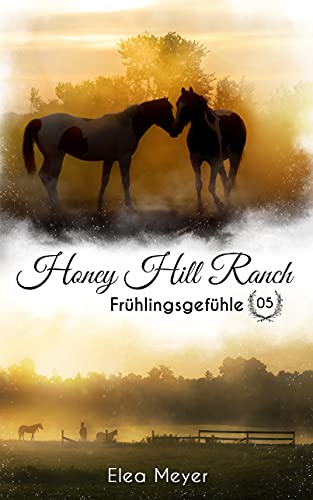 Honey Hill Ranch 05: Frühlingsgefühle