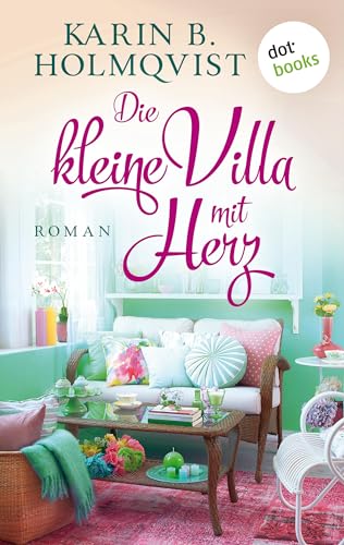 Die kleine Villa mit Herz: Roman | Wie Schokolade für die Seele – ein schwedischer Wohlfühlroman