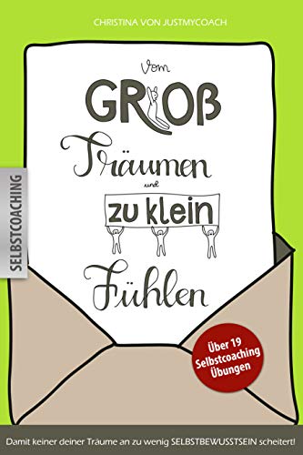 VOM GROß TRÄUMEN UND ZU KLEIN FÜHLEN - Selbstbewusstsein für hochsensible Scanner Persönlichkeiten: Selbstbewusstseins und Selbstliebe Booster - Hochsensibilität Vielbegabung